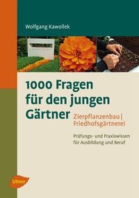 Bild vom Artikel 1000 Fragen für den jungen Gärtner. Zierpflanzenbau, Friedhofsgärtnerei vom Autor Wolfgang Kawollek