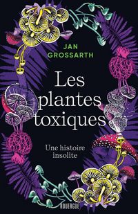 Produktbild: Plantes toxiques : une histoire insolite