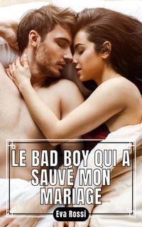 Produktbild: Le Bad Boy qui a sauv&eacute; Mon Mariage