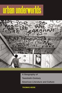 Bild vom Artikel Urban Underworlds: A Geography of Twentieth-Century American Literature and Culture vom Autor Thomas Heise
