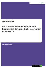 Produktbild: Gewichtsreduktion bei Kindern und Jugendlichen durch sportliche Intervention in der Schule