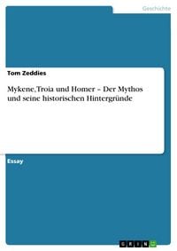 Produktbild: Mykene, Troia und Homer - Der Mythos und seine historischen Hintergr&uuml;nde