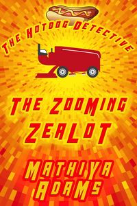 Produktbild: The Zooming Zealot (The Hot Dog Detective - A Denver Detective Cozy Mystery, #26)