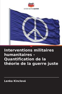 Produktbild: Interventions militaires humanitaires - Quantification de la th&eacute;orie de la guerre juste