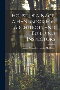 Produktbild: House Drainage, a Handbook for Architects and Building Inspectors