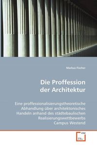 Produktbild: Fischer, M: Die Proffession der Architektur