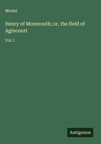 Produktbild: Henry of Monmouth; or, the field of Agincourt