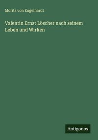 Produktbild: Valentin Ernst L&ouml;scher nach seinem Leben und Wirken