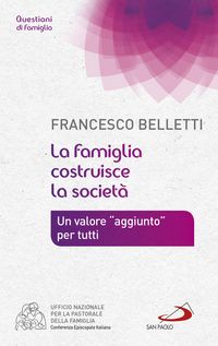 Produktbild: La famiglia costruisce la societ&agrave;. Un valore "aggiunto" per tutti