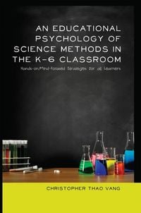Produktbild: An Educational Psychology of Science Methods in the K-6 Classroom