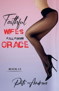 Produktbild: Faithful Wife's Fall From Grace Book 13