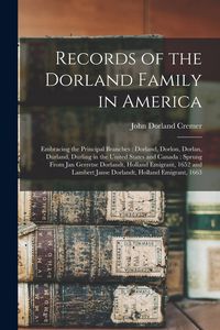 Produktbild: Records of the Dorland Family in America [microform]: Embracing the Principal Branches: Dorland, Dorlon, Dorlan, Durland, Durling in the United States