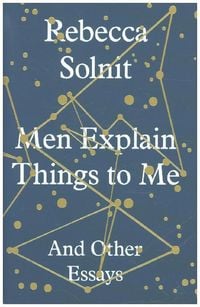 Bild vom Artikel Men Explain Things To Me vom Autor Rebecca Solnit