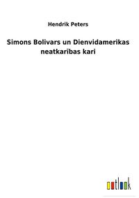 Produktbild: Simons Bolivars un Dienvidamerikas neatkar&iquest;bas kari