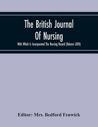 Produktbild: The British Journal Of Nursing With Which Is Incorporated The Nursing Record (Volume Lxvii)