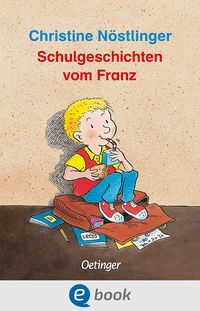 Schulgeschichten vom Franz von Christine Nöstlinger