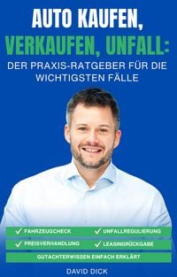 Produktbild: Auto Kaufen, Verkaufen, Unfall: der Praxis-Ratgeber f&uuml;r die Wichtigsten F&auml;lle