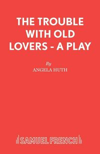 Produktbild: The Trouble with Old Lovers - A Play