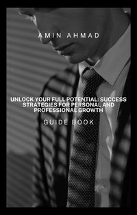 Produktbild: Unlock Your Full Potential: Success Strategies for Personal and Professional Growth