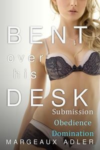 Produktbild: Bent Over His Desk Bundle 1: Submission, Obedience, Domination