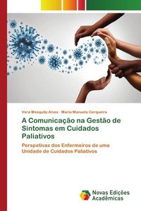 Produktbild: A Comunica&ccedil;&atilde;o na Gest&atilde;o de Sintomas em Cuidados Paliativos