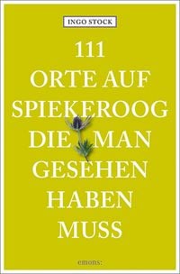 Produktbild: 111 Orte auf Spiekeroog, die man gesehen haben muss