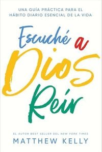 Produktbild: Escuche a Dios Reir: Una Gu&iacute;a Pr&aacute;ctica Para El H&aacute;bito Diario Esencial de la Vida