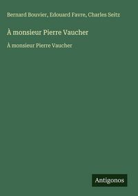 Produktbild: &Agrave; monsieur Pierre Vaucher
