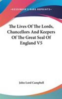 Produktbild: The Lives of the Lords, Chancellors and Keepers of the Great Seal of England V5