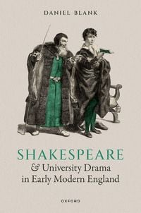 Produktbild: Shakespeare and University Drama in Early Modern England