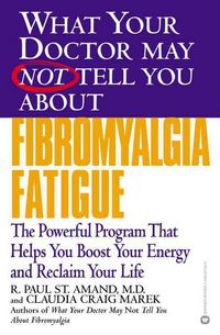 Produktbild: What Your Doctor May Not Tell You about Fibromyalgia Fatigue: The Powerful Program That Helps You Boost Your Energy and Reclaim Your Life