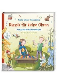Produktbild: Klassik f&uuml;r kleine Ohren (Band 2) &ndash; Fantastische M&auml;rchenwelten. &Uuml;ber Elfen, Feen und Kobolde