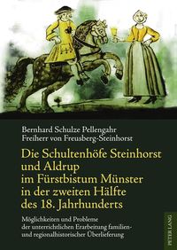 Bild vom Artikel Die Schultenhöfe Steinhorst und Aldrup im Fürstbistum Münster in der zweiten Hälfte des 18. Jahrhunderts vom Autor Bernhard Schulze Pellengahr