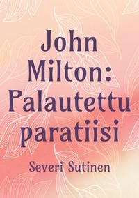Produktbild: John Milton: Palautettu paratiisi