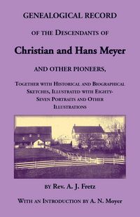 Produktbild: Genealogical Record of the Descendants of Christian and Hans Meyer and Other Pioneers