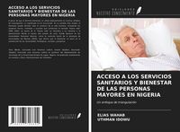 Produktbild: Acceso a Los Servicios Sanitarios Y Bienestar De Las Personas Mayores En Nigeria