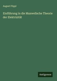 Produktbild: Einf&uuml;hrung in die Maxwellsche Theorie der Elektrizit&auml;t