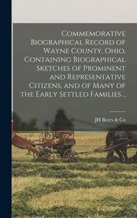 Produktbild: Commemorative Biographical Record of Wayne County, Ohio, Containing Biographical Sketches of Prominent and Representative Citizens, and of Many of the