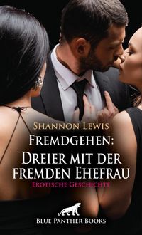Produktbild: Fremdgehen: Dreier mit der fremden Ehefrau | Erotische Geschichte + 2 weitere Geschichten