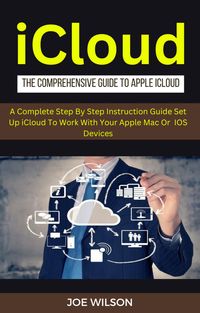 Produktbild: ICloud :The Comprehensive Guide To Apple iCloud