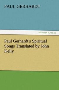 Produktbild: Paul Gerhardt's Spiritual Songs Translated by John Kelly