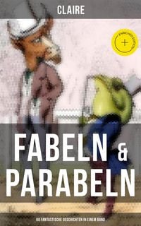 Produktbild: Fabeln & Parabeln: 60 Fantastische Geschichten in einem Band