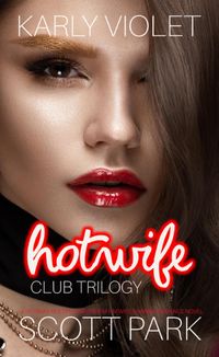 Produktbild: Hotwife Club Trilogy - A Hotwife Multiple Partner M F M Wife Sharing Romance Novel