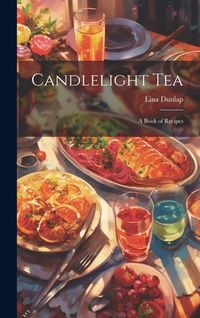 Produktbild: Candlelight tea; a Book of Recipes