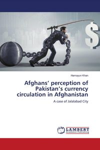 Produktbild: Afghans' perception of Pakistan's currency circulation in Afghanistan