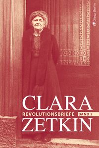 Produktbild: Clara Zetkin - Die Briefe 1914 bis 1933 (3 Bde.) / Die Briefe 1914 bis 1933