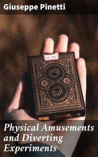 Produktbild: Physical Amusements and Diverting Experiments