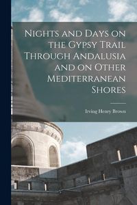 Produktbild: Nights and Days on the Gypsy Trail Through Andalusia and on Other Mediterranean Shores