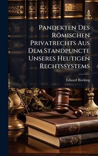 Produktbild: Pandekten Des R&ouml;mischen Privatrechts Aus Dem Standpuncte Unseres Heutigen Rechtssystems