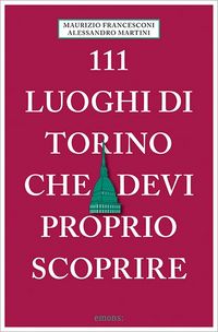 Produktbild: 111 luoghi di Torino che devi proprio scoprire